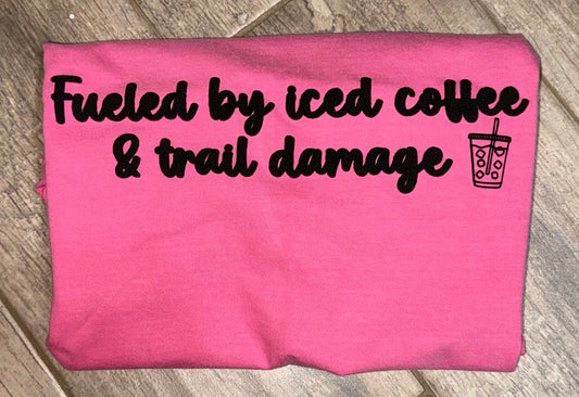Fueled by iced coffee & trail damage Tshirt