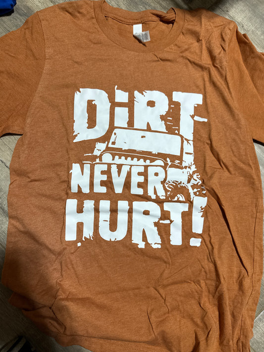 Dirt Never Hurt Tshirt